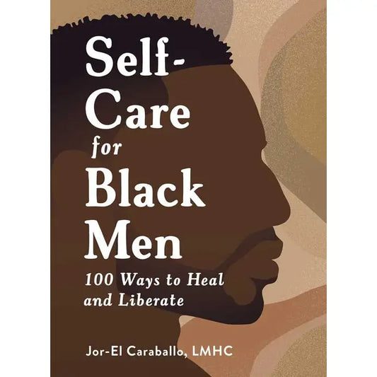 Self-Care for Black Men – A Guide to Healing, Wellness & Personal Growth